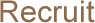 Recruit